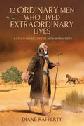 12 Ordinary Men Who Lived Extraordinary Lives: A Study Guide on the Minor Prophets - Paperback