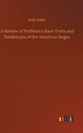 A Review of Hoffman's Race Traits and Tendencies of the American Negro - Hardcover