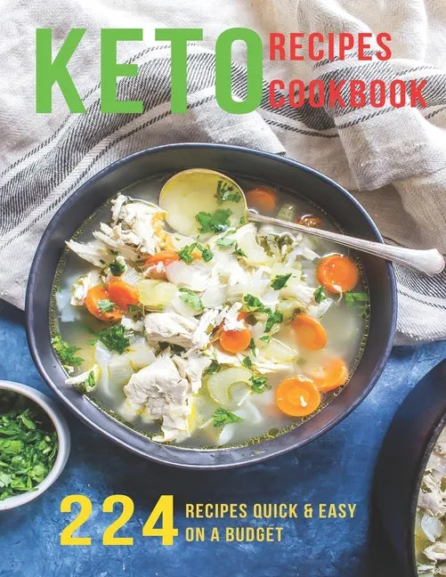 Keto Recipes Cookbook: 224 Recipes Quick and Easy On A Budget - Paperback