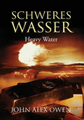 Schweres Wasser: Heavy Water - Hardcover