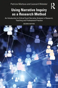 Using Narrative Inquiry as a Research Method: An Introduction to Critical Event Narrative Analysis in Research, Teaching and Professional Practice - Paperback