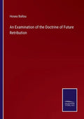 An Examination of the Doctrine of Future Retribution - Paperback