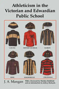 Athleticism in the Victorian and Edwardian Public School: The Emergence and Consolidation of an Educational Ideology - Paperback