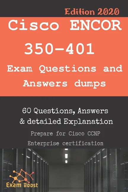 Cisco ENCOR 350-401 Exam Questions and Answers dumps: Actual Exam to prepare to CCNP Enterprise Certification - Paperback