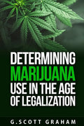 Determining Marijuana Use in the Age of Legalization - Paperback