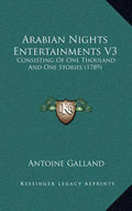Arabian Nights Entertainments V3: Consisting Of One Thousand And One Stories (1789) - Hardcover