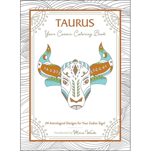 Taurus: Your Cosmic Coloring Book: 24 Astrological Designs for Your Zodiac Sign! - Paperback
