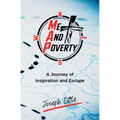 Me And Poverty: A Journey of Inspiration and Escape - Paperback
