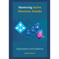 Mastering Active Directory Attacks: Exploitation and Defense - Paperback