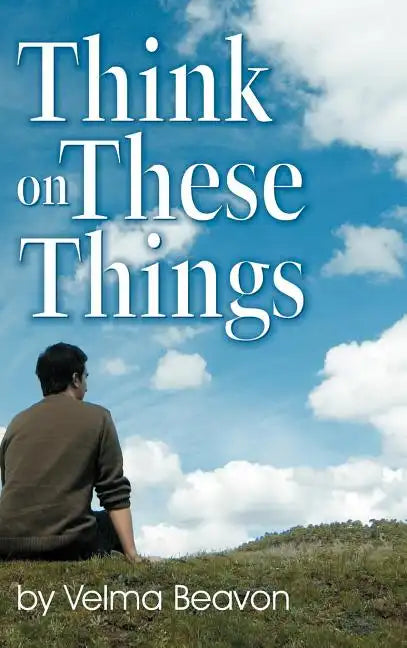 Think on These Things - Hardcover