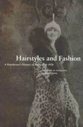 Hairstyles and Fashion: A Hairdresser's History of Paris, 1910-1920 - Paperback