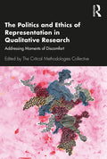 The Politics and Ethics of Representation in Qualitative Research: Addressing Moments of Discomfort - Paperback