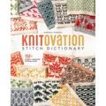 Knitovation Stitch Dictionary: 150+ Modern Colorwork Knitting Motifs - Hardcover