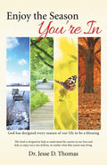 Enjoy the Season You'Re In: God Has Designed Every Season of Our Life to Be a Blessing - Paperback