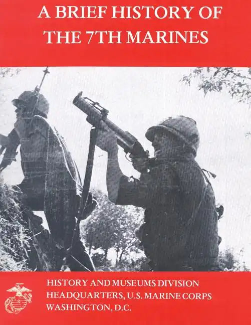 A Brief History of the 7th Marines - Paperback