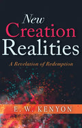 New Creation Realities: A Revelation of Redemption - Paperback