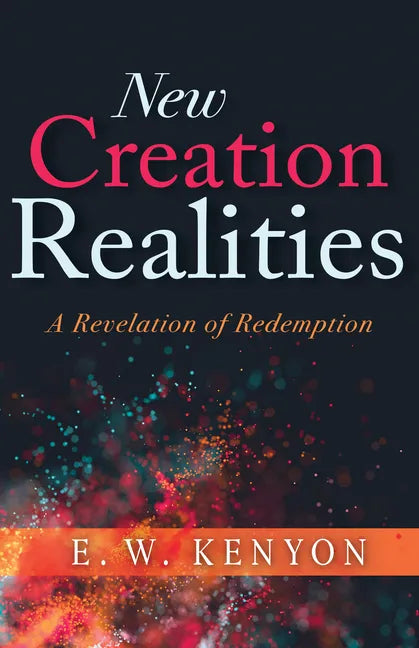 New Creation Realities: A Revelation of Redemption - Paperback