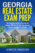 Georgia Real Estate Exam Prep: The Complete Guide to Passing the Georgia AMP Real Estate Salesperson License Exam the First Time! - Paperback