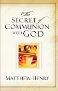The Secret of Communion with God - Paperback