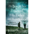 The Boy Who Followed His Father Into Auschwitz: A True Story of Family and Survival - Paperback