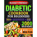 Budget-Friendly Diabetic Cookbook for Beginners: Low-Carb, Quick & Tasty Recipes to Master Pre-Diabetes, Type 1 & 2 Diabetes with Ease. Includes 4-Wee - Paperback