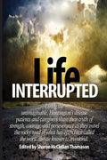 Life Interrupted: Living the unimaginable, Huntington's disease patients and caregivers share their truth of strength, courage, and pers - Paperback