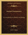 Ancient Freemasonry: An Introduction to Masonic Archeology - Paperback