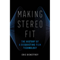 Making Stereo Fit: The History of a Disquieting Film Technology Volume 6 - Paperback