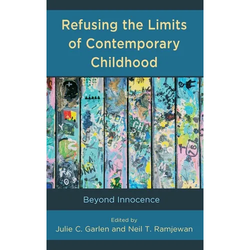 Refusing the Limits of Contemporary Childhood: Beyond Innocence - Hardcover