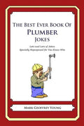 The Best Ever Book of Plumber Jokes: Lots and Lots of Jokes Specially Repurposed for You-Know-Who - Paperback