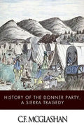 History of the Donner Party, a Tragedy of the Sierra - Paperback