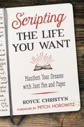 Scripting the Life You Want: Manifest Your Dreams with Just Pen and Paper - Paperback