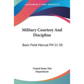 Military Courtesy And Discipline: Basic Field Manual FM 21-50 - Paperback
