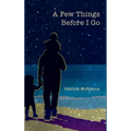 A Few Things Before I Go - Hardcover
