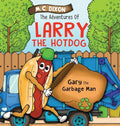 The Adventures of Larry the Hot Dog: Gary the Garbage Man - Hardcover