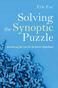 Solving the Synoptic Puzzle: Introducing the Case for the Farrer Hypothesis - Hardcover