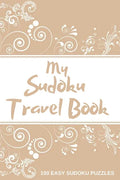 My Sudoku Travel Book: 100 Easy Sudoku Puzzle Book Perfect Sudoku Book For Travel Pocket Size - Paperback