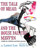 The Tale of Brian and the House Painter Mervyn: a fable for children and their parents - Hardcover