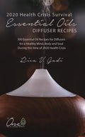 2020 Health Crisis Survival Essential Oil Diffuser Recipes: 300 Essential Oil Recipes for Diffusers for a Healthy Mind, Body and Soul During this time - Paperback