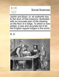 Jachin and Boaz: Or, an Authentic Key to the Door of Free-Masonry, Illustrated with an Accurate Plan of the Drawing on the Floor of a L - Paperback