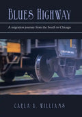 Blues Highway: A Migration Journey from the South to Chicago - Hardcover