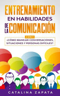 Entrenamiento en habilidades de la comunicación: 2 EN 1: ¿Cómo manejar conversaciones, situaciones y personas difíciles? - Paperback