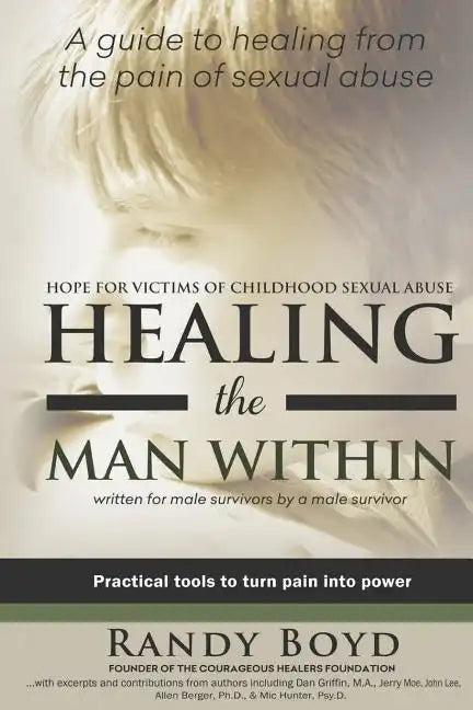 Healing the Man Within: Hope For Victims of Childhood Sexual Abuse - Paperback