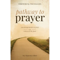 Pathway to Prayer: Encouragements to Pray from Voices of the Past - Paperback