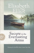 Secure in the Everlasting Arms: Trusting the God Who Never Leaves Your Side - Paperback