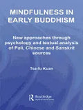 Mindfulness in Early Buddhism: New Approaches Through Psychology and Textual Analysis of Pali, Chinese and Sanskrit Sources - Paperback