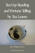 Tea Cup Reading and Fortune Telling by Tea Leaves - Paperback