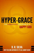 Hyper-Grace: The Dangerous Doctrine of a Happy God - Paperback