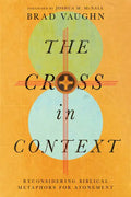 The Cross in Context: Reconsidering Biblical Metaphors for Atonement - Paperback