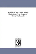 Sketches by Boz ... With Twenty Illustrations. From Designs by George Cruikshank. - Paperback